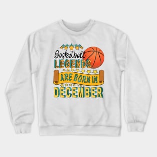 Basketball Legends Are Born In December Crewneck Sweatshirt